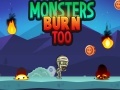 Παιχνίδι Monsters Burn Too