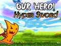 Παιχνίδι Our Hero! Hyper Sword