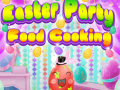 Παιχνίδι Easter Party Food Cooking