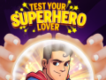 Παιχνίδι Test Your Superhero Lover