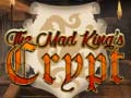 Παιχνίδι The Mad King`s Crypt