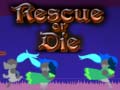 Παιχνίδι Rescue or Die