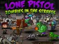 Παιχνίδι Lone Pistol: Zombies In The Streets