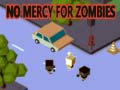 Παιχνίδι No Mercy for Zombies