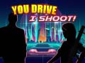 Παιχνίδι You Drive I Shoot