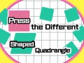 Παιχνίδι Press The Different Shaped Quadrangle