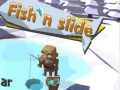 Παιχνίδι Fish'N Slide