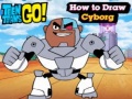 Παιχνίδι Teen Titans Go! How to Draw Cyborg