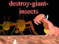 Παιχνίδι Destroy giant insects