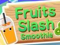 Παιχνίδι Fruits Slash Smoothie