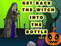 Παιχνίδι Get Back The Witch Into The Bottle