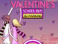Παιχνίδι Valentine's School Bus 3D Parking