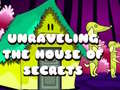 Παιχνίδι Unraveling the House of Secrets
