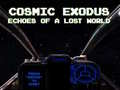 Παιχνίδι Cosmic Exodus: Echoes of A Lost World