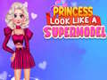 Παιχνίδι Princess Look Like A Supermodel