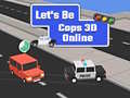 Παιχνίδι Let's Be Cops 3D Online