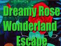 Παιχνίδι Dreamy Rose Wonderland Escape