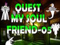 Παιχνίδι Quest My Soul Friend 05