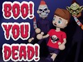 Παιχνίδι Boo! You Dead!
