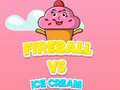 Παιχνίδι Fireball Vs Ice Cream