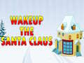 Παιχνίδι Wakeup The Santa Claus