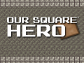 Παιχνίδι Our Square Hero