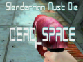 Παιχνίδι Slenderman Must Die DEAD SPACE