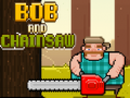 Παιχνίδι Bob and Chainsaw