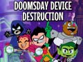 Παιχνίδι Teen Titans Go! Doomsday Device Destruction