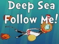 Παιχνίδι Deep Sea Follow Me!