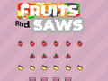 Παιχνίδι Fruits and Saws