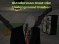 Παιχνίδι Slenderman Must Die: Underground Bunker