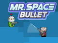 Παιχνίδι Mr. Space Bullet