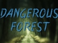 Παιχνίδι Dangerous Forest