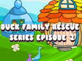Παιχνίδι Duck Family Rescue Series Episode 2
