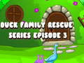 Παιχνίδι Duck Family Rescue Series Episode 3