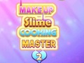 Παιχνίδι Makeup Slime Cooking Master 2