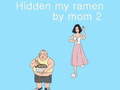 Παιχνίδι Hidden my ramen by mom 2