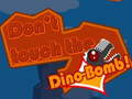 Παιχνίδι Don't touch the Dino-Bomb!