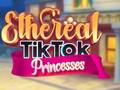 Παιχνίδι Ethereal TikTok Princesses