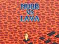 Παιχνίδι Noob vs Lava