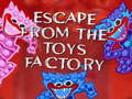 Παιχνίδι Escape From The Toys Factory