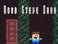 Παιχνίδι Noob Steve Dark