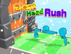 GIANT HEAD RUSH.