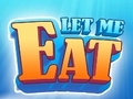 Παιχνίδι Let Me Eat