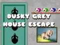 Παιχνίδι Dusky Grey House Escape