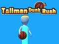 Παιχνίδι Tallman Dunk Rush