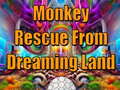 Παιχνίδι Monkey Rescue From Dreaming Land 