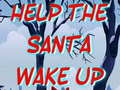 Παιχνίδι Help The Santa Wake Up 