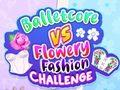 Παιχνίδι Balletcore vs Flowery Fashion Challenge